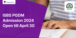 ISBS PGDM Admission 2024 Open till April 30; Check Direct Link to Apply Here